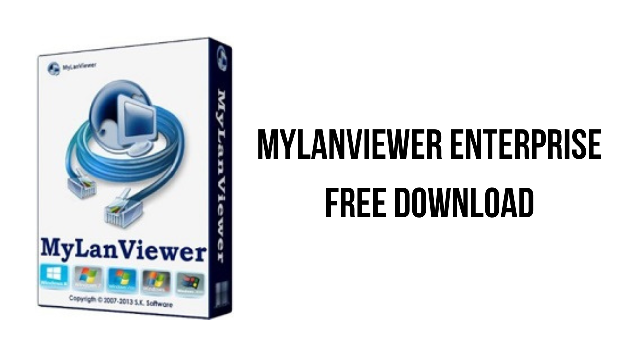 دانلود MyLanViewer 6.0.3 Enterprise – نرم افزار اسکن ، مدیریت و کنترل شبکه داخلی